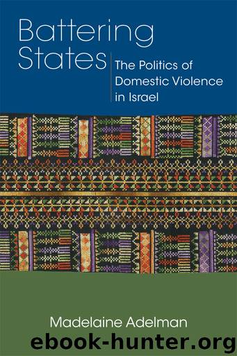 Battering States: The Politics of Domestic Violence in Israel by Madelaine Adelman
