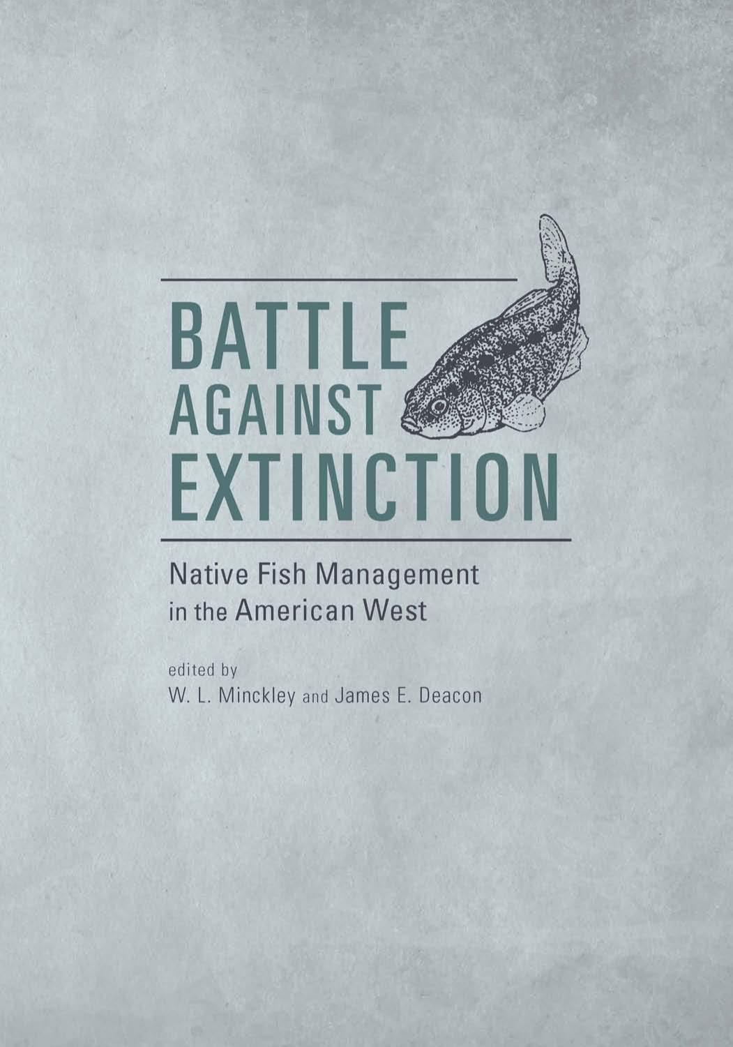 Battle Against Extinction: Native Fish Management in the American West by W. L. Minckley James E. Deacon