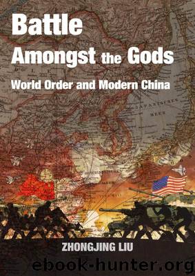 Battle Amongst the Gods: World Order and Modern China by Zhongjing Liu