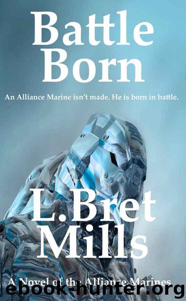 Battle Born (The Alliance Marines Book 2) by Mills L. Bret