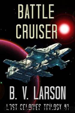 Battle Cruiser (Lost Colonies Trilogy Book 1) by B. V. Larson
