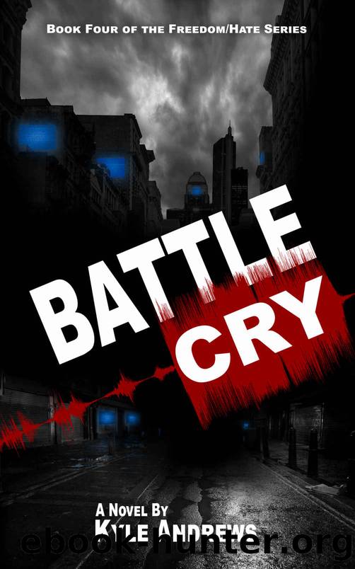 Battle Cry (FreedomHate Series, Book 4) by Kyle Andrews
