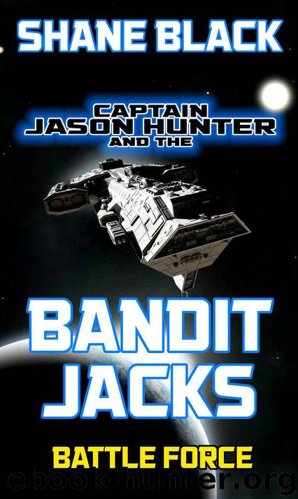 Battle Force (Captain Jason Hunter and the Bandit Jacks Collections Book 2) by Shane Black