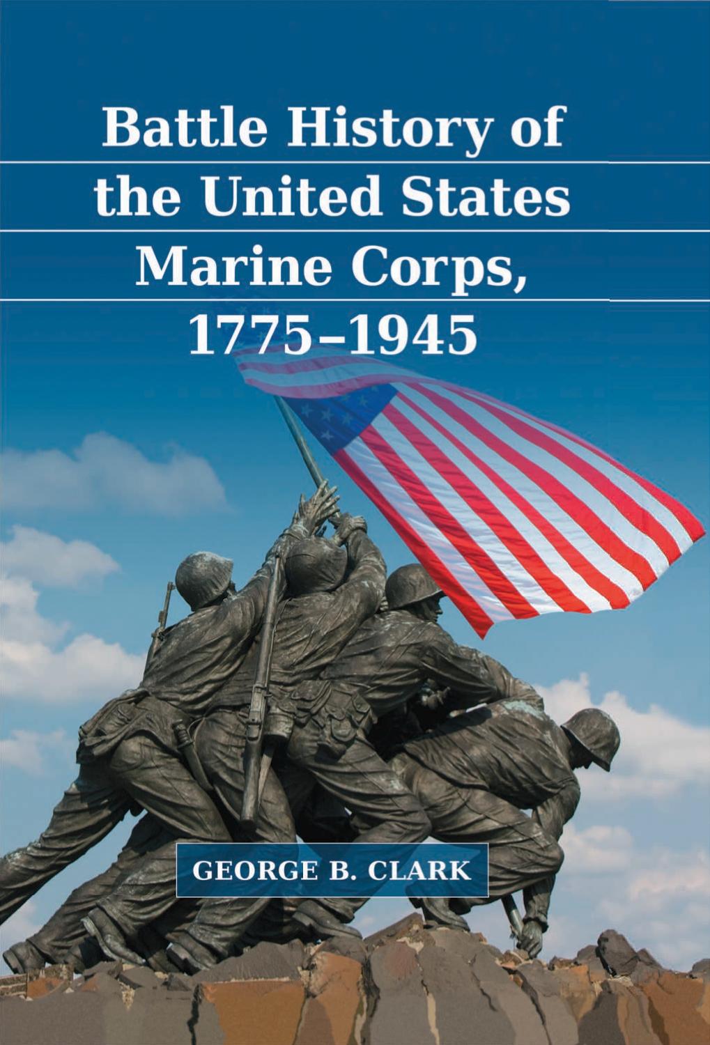 Battle History of the United States Marine Corps, 1775-1945 by George B. Clark