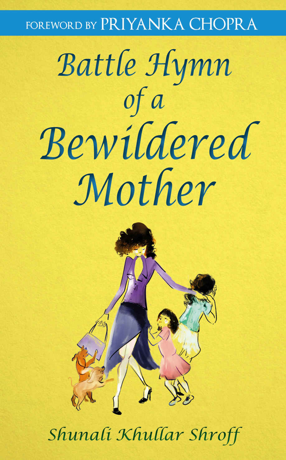 Battle Hymn of a Bewildered Mother by Shroff Shunali Khullar