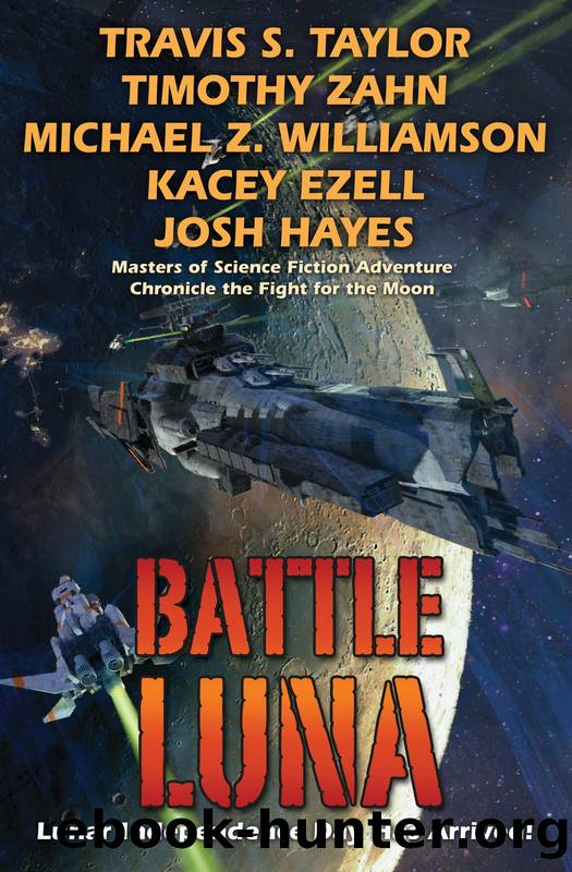 Battle Luna by Travis S. Taylor Timothy Zahn Michael Z. Williamson Kacey Ezell Josh Hayes