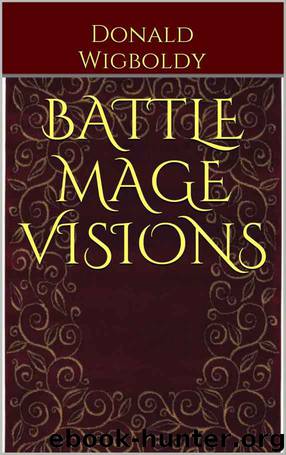 Battle Mage Visions (A Tale of Alus Book 12) by Donald Wigboldy