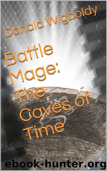 Battle Mage, The Caves of Time by Donald Wigboldy
