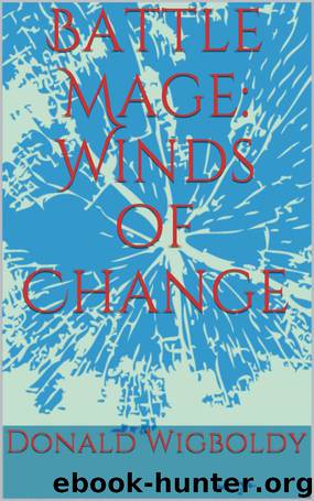 Battle Mage: Winds of Change (The High King: A Tale of Alus Book 11) by Donald Wigboldy