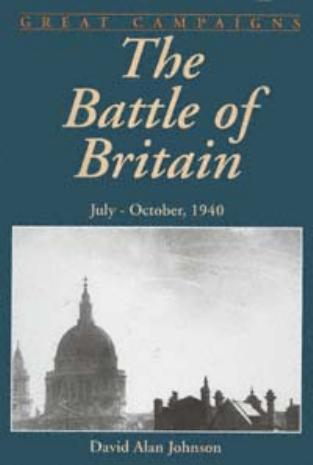 Battle Of Britain: July-november 1940 by David Alan Johnson