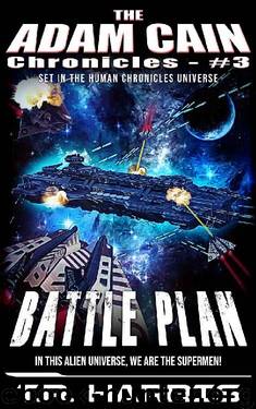 Battle Plan: Set in The Human Chronicles Universe (The Adam Cain Chronicles Book 3) by T.R. Harris
