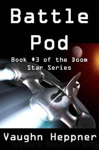 Battle Pod (Book #3 of the Doom Star Series) by Heppner Vaughn