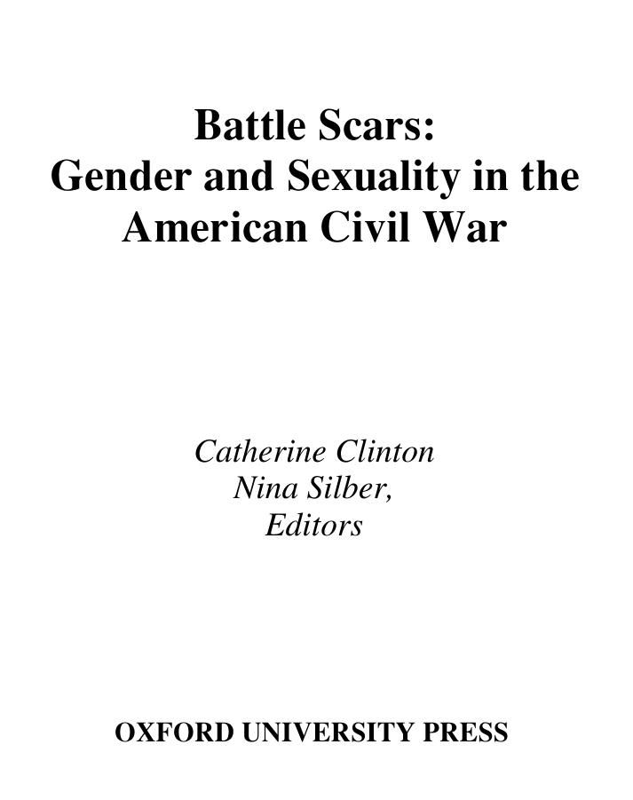 Battle Scars: Gender and Sexuality in the American Civil War by Catherine Clinton Nina Silber