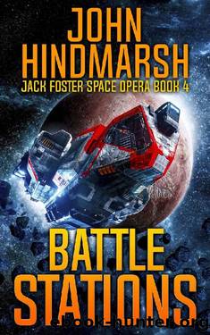 Battle Stations: Jack Foster Space Opera (Jack Foster Space Opera Series Book 4) by John Hindmarsh