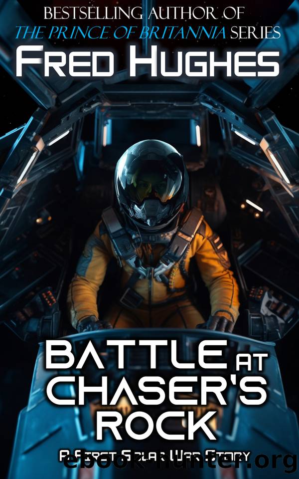 Battle at Chaser's Rock: A First Solar War Story by Hughes Fred