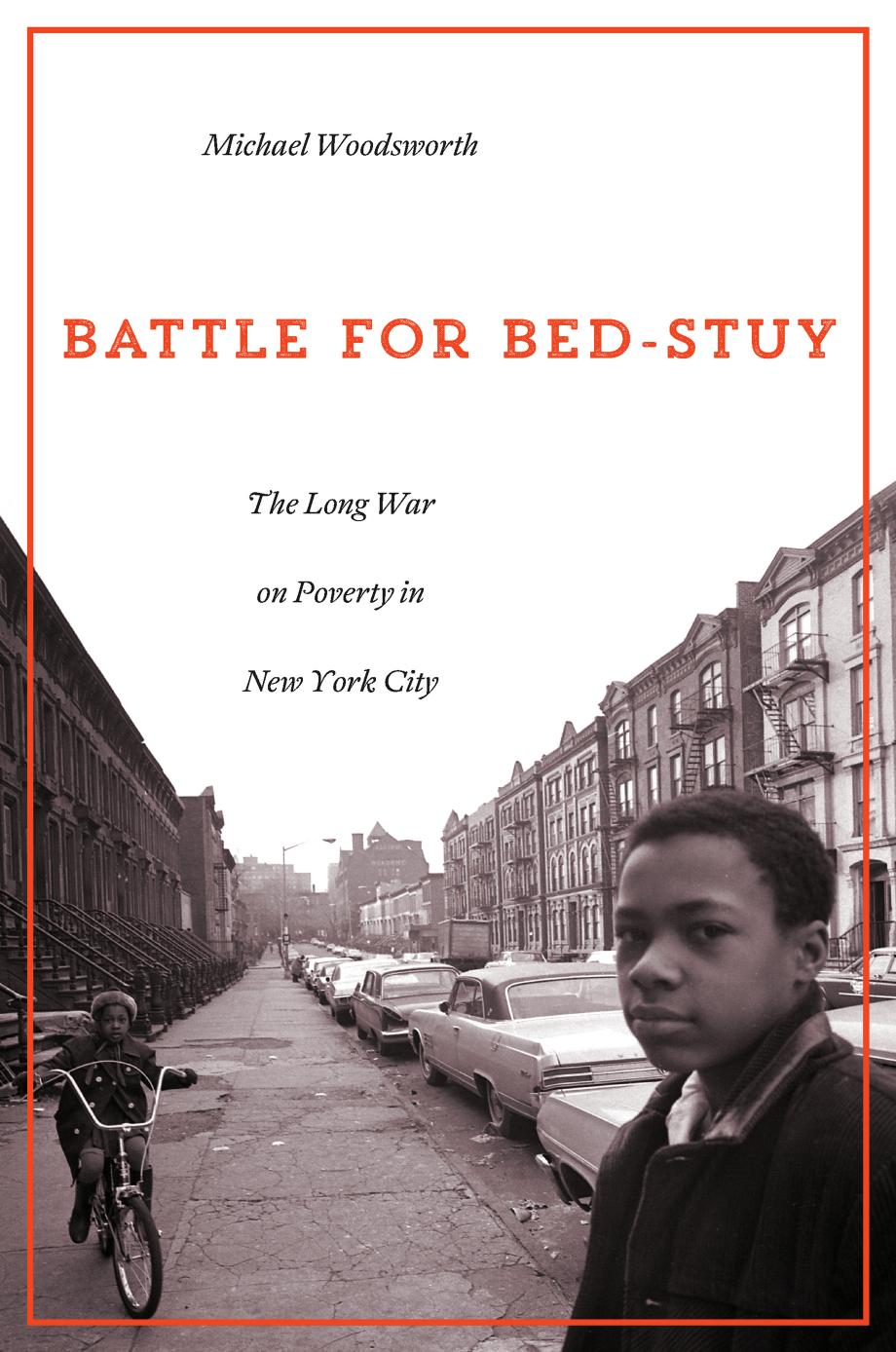 Battle for Bed-Stuy: The Long War on Poverty in New York City by Michael Woodsworth