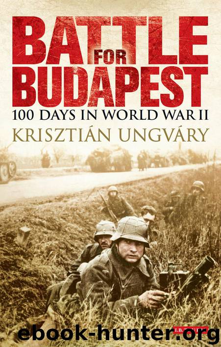 Battle for Budapest: 100 Days in World War II by Krisztián Ungváry