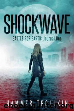 Battle for Earth: Journal One (Shockwave Book 1) by Hammer Trollkin
