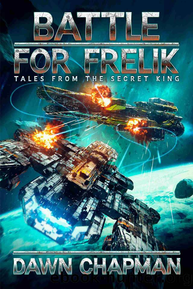 Battle for Frelik (The Secret King Series) by Dawn Chapman
