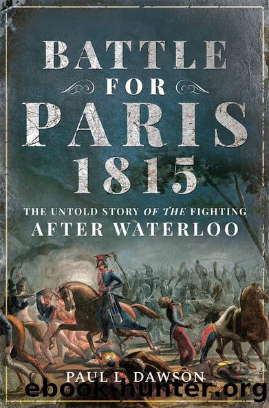 Battle for Paris 1815 by Paul L Dawson;