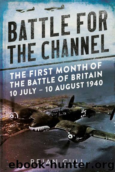 Battle for the Channel: The First Month of the Battle of Britain 10 July - 10 August 1940 by Brian Cull