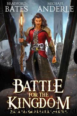 Battle for the Kingdom (Rise Of The Grandmaster Book 5) by Bradford Bates & Michael Anderle