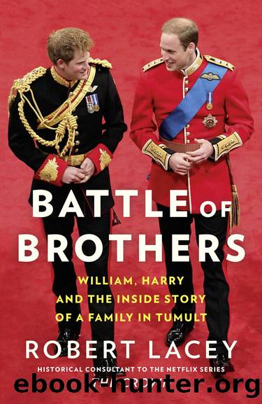 Battle of Brothers: William, Harry and the Inside Story of a Family in Tumult by Robert Lacey
