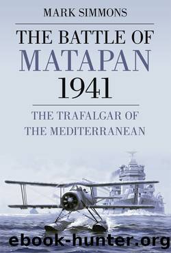 Battle of Matapan 1941: The Trafalgar of the Mediterranean by Mark Simmons