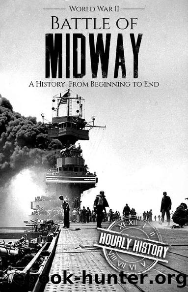 Battle of Midway - World War II: A History From Beginning to End (World War 2 Battles Book 7) by Hourly History