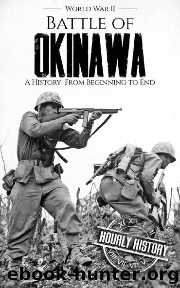 Battle of Okinawa - World War II: A History from Beginning to End (World War 2 Battles Book 13) by Hourly History