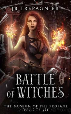 Battle of Witches: A Paranormal Reverse Harem Romance (The Museum of the Profane Book 3) by JB Trepagnier