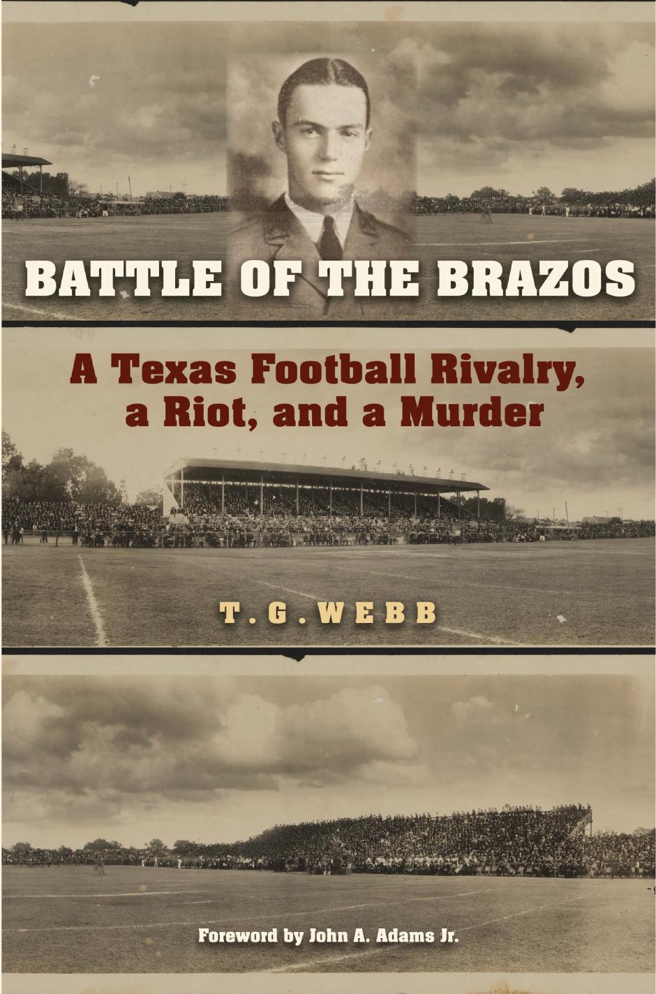 Battle of the Brazos: A Texas Football Rivalry, a Riot, and a Murder by T. G. Webb