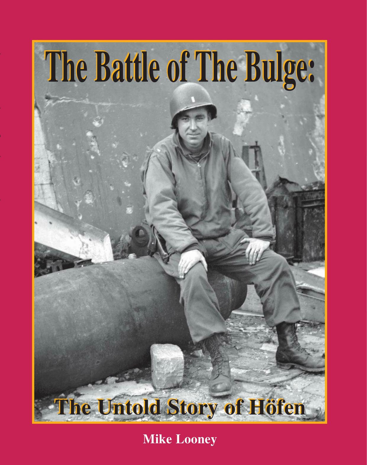 Battle of the Bulge: The Untold Story of Hofen by Michael Looney