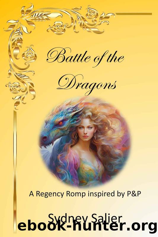 Battle of the Dragons: A Regency Romp Inspired by P&P by Sydney Salier