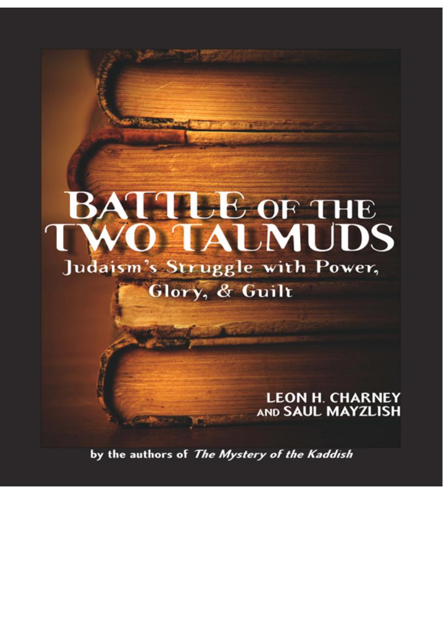 Battle of the Two Talmuds: Judaism's Struggle with Power, Glory, & Guilt by Saul Mayzlish Leon Charney
