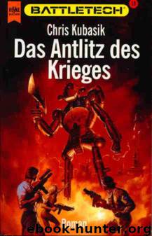 BattleTech 18: Das Antlitz des Krieges by Kubasik Chris