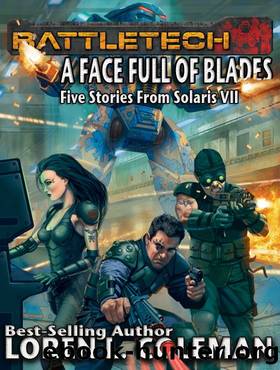 BattleTech: A Face Full of Blades (Author's Special Edition) by Loren L. Coleman