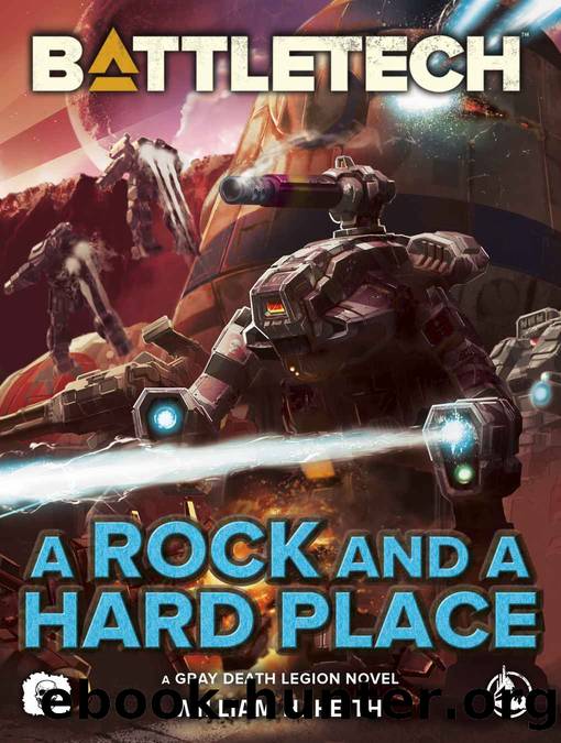 BattleTech: A Rock and a Hard Place (A Gray Death Legion Novel) by William H. Keith