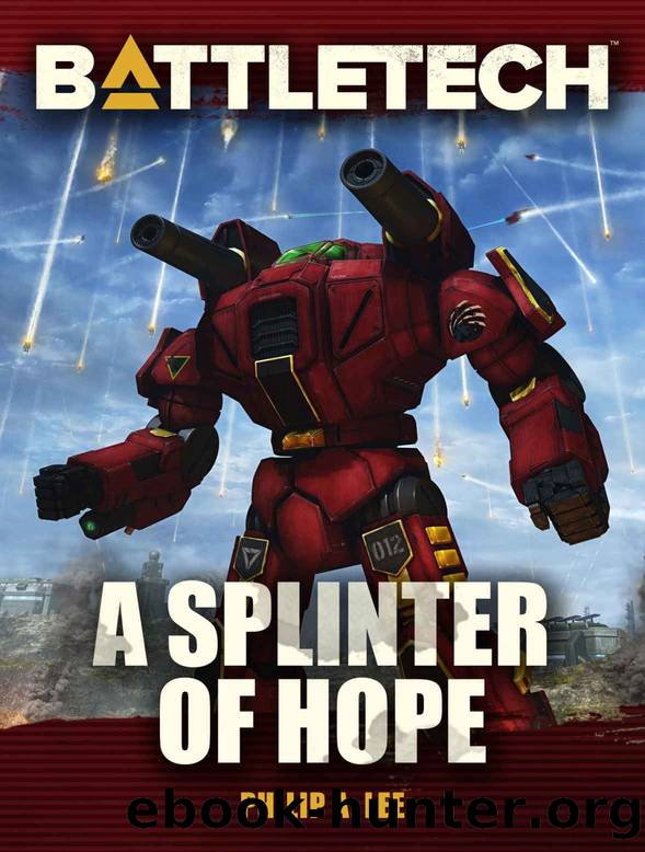 BattleTech: A Splinter of Hope (BattleTech novellas) by Philip A. Lee