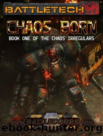 BattleTech: Chaos Born (Book One of the Chaos Irregulars) by Kevin Killiany