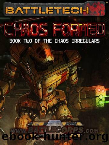 BattleTech: Chaos Formed (Book Two of the Chaos Irregulars) by Kevin Killiany