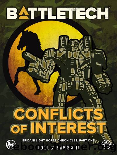 BattleTech: Conflicts of Interest: Eridani Light Horse Chronicles, Part One by Joel Steverson
