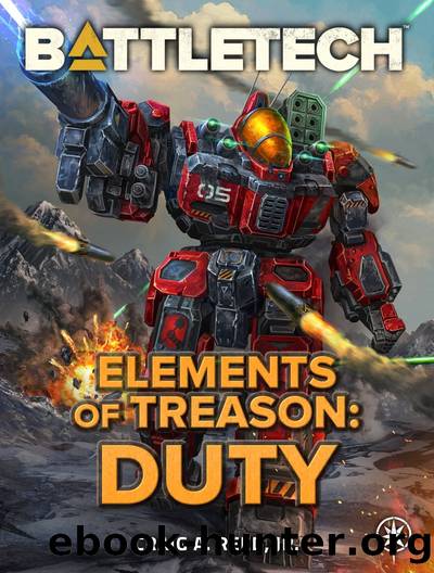 BattleTech: Elements of Treason: Duty by Craig A. Reed Jr