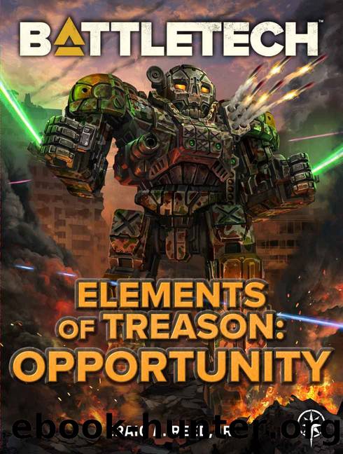 BattleTech: Elements of Treason: Opportunity by Jr. Craig A. Reed