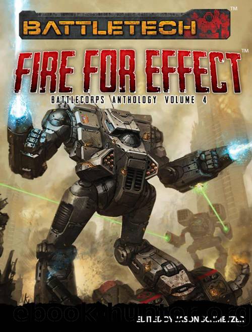 BattleTech: Fire for Effect (BattleCorps Anthology Vol. 4) by Jason Schmetzer