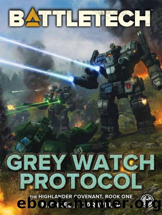 BattleTech: Grey Watch Protocol (Book One of The Highlander Covenant) by Michael J. Ciaravella