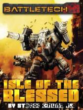 BattleTech: Isle of the Blessed by Steven Mohan Jr
