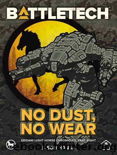 BattleTech: No Dust, No Wear: Eridani Light Horse Chronicles, Part Eight by Jason Hansa