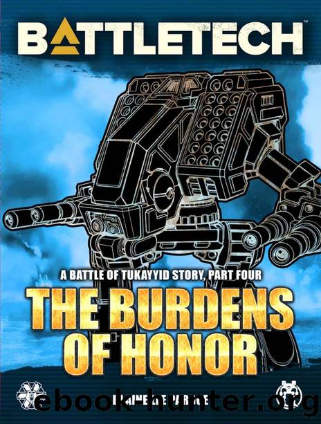 BattleTech: The Burdens of Honor: A Battle of Tukayyid Story, Part Four by Blaine Lee Pardoe