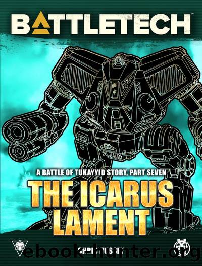 BattleTech: The Icarus Lament: A Battle of Tukayyid Story, Part Seven by Chris Hussey